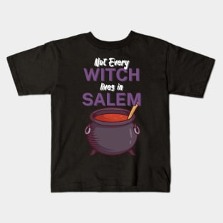 Not Every Witch Lives in Salem Kids T-Shirt